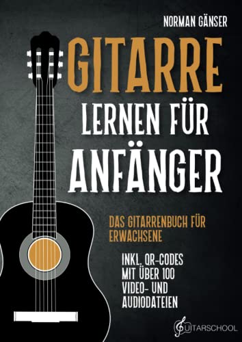 Gitarre Lernen für Anfänger - Das Gitarrenbuch für Erwachsene inkl. QR-Codes mit über 100 Video- und Audiodateien