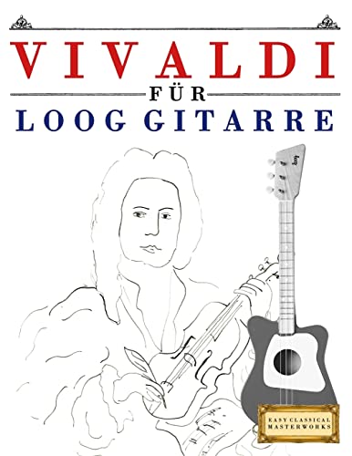 Vivaldi für Loog Gitarre: 10 Leichte...